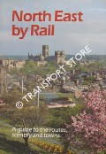Book cover of North East by Rail by GARROD, Trevor